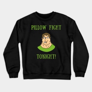 Pillow fight tonight! Crewneck Sweatshirt